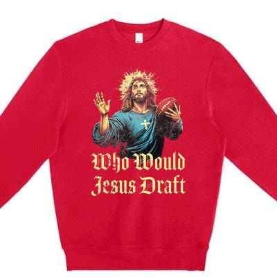 Who Would Jesus Draft Fantasy Football Christian Draft Party Premium Crewneck Sweatshirt