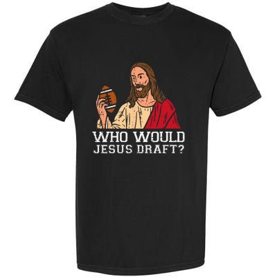 Who Would Jesus Draft Funny Fantasy Football Christian Garment-Dyed Heavyweight T-Shirt