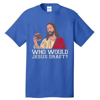 Who Would Jesus Draft Funny Fantasy Football Christian Tall T-Shirt