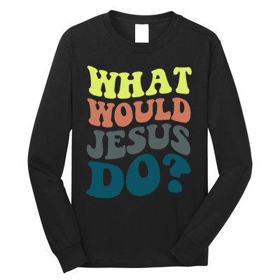 What Would Jesus Do Christian Jesus Religious Prayer Long Sleeve Shirt