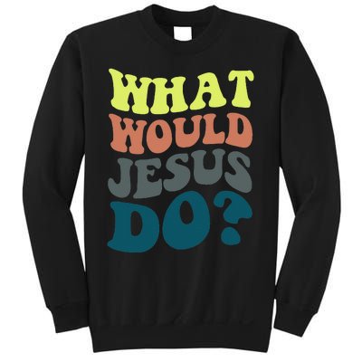 What Would Jesus Do Christian Jesus Religious Prayer Sweatshirt