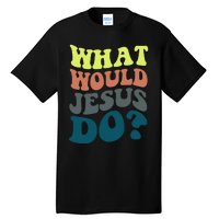 What Would Jesus Do Christian Jesus Religious Prayer Tall T-Shirt