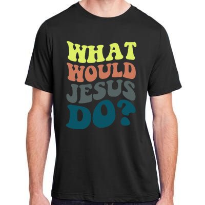 What Would Jesus Do Christian Jesus Religious Prayer Adult ChromaSoft Performance T-Shirt