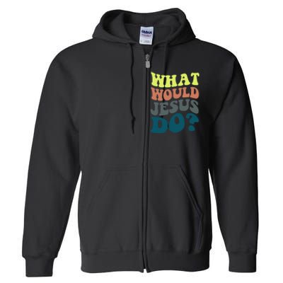 What Would Jesus Do Christian Jesus Religious Prayer Full Zip Hoodie