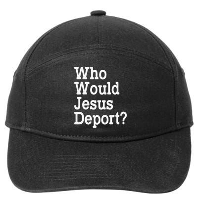Who Would Jesus Deport Immigrant Rights 7-Panel Snapback Hat
