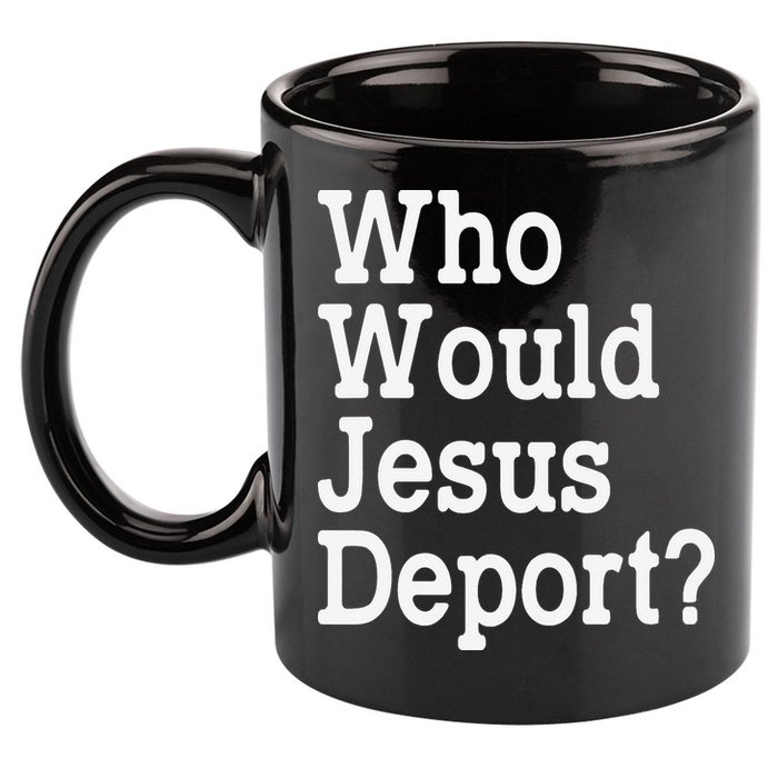 Who Would Jesus Deport Immigrant Rights 11oz C Handle Ceramic Mug
