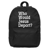 Who Would Jesus Deport Immigrant Rights 16 in Basic Backpack