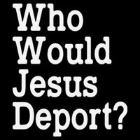 Who Would Jesus Deport Immigrant Rights 16 in Basic Backpack