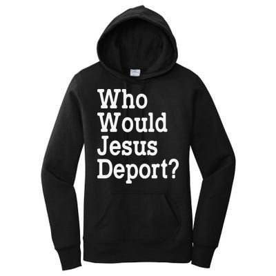 Who Would Jesus Deport Immigrant Rights Women's Pullover Hoodie