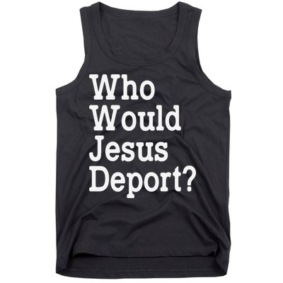 Who Would Jesus Deport Immigrant Rights Tank Top