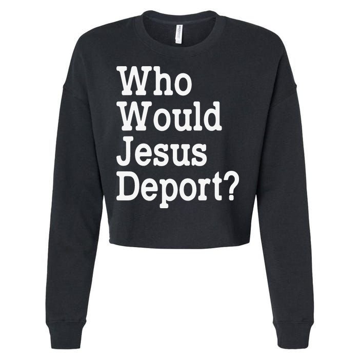 Who Would Jesus Deport Immigrant Rights Cropped Pullover Crew