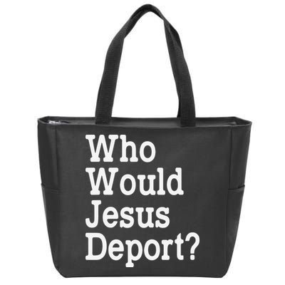 Who Would Jesus Deport Immigrant Rights Zip Tote Bag