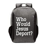 Who Would Jesus Deport Immigrant Rights Vector Backpack