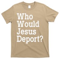 Who Would Jesus Deport Immigrant Rights T-Shirt
