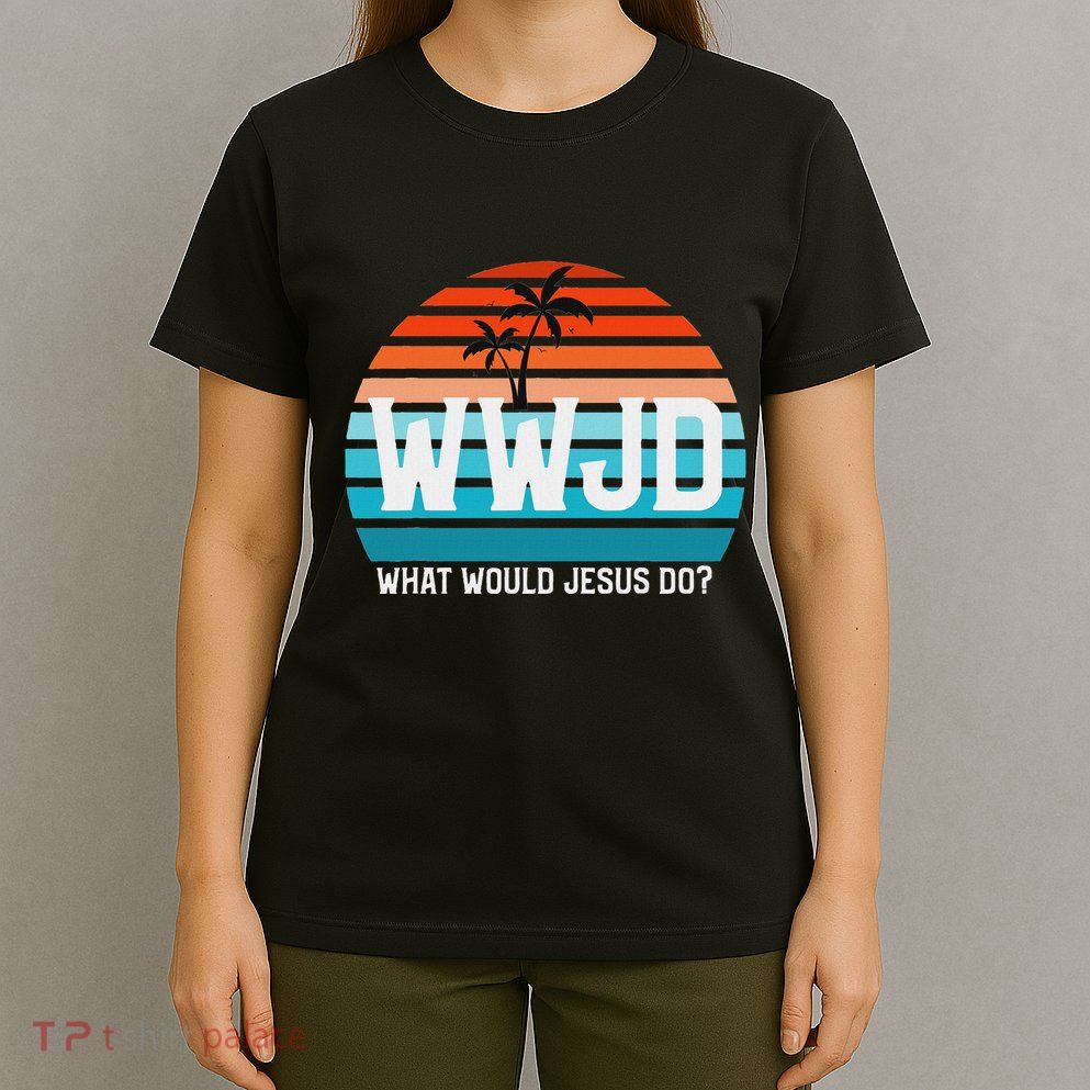 What Would Jesus Do He Would Love First! Wwjd Hwlf T-Shirt