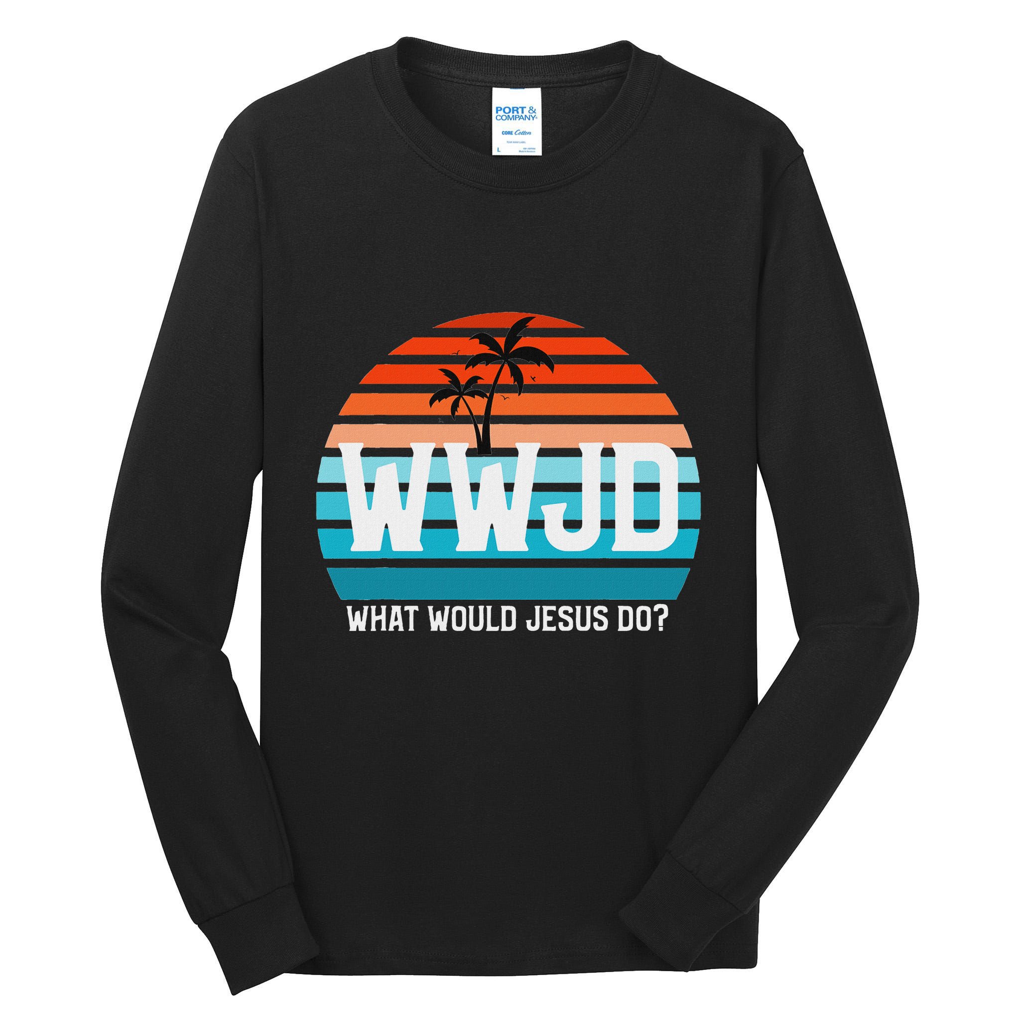 What Would Jesus Do He Would Love First! Wwjd Hwlf Tall Long Sleeve T-Shirt