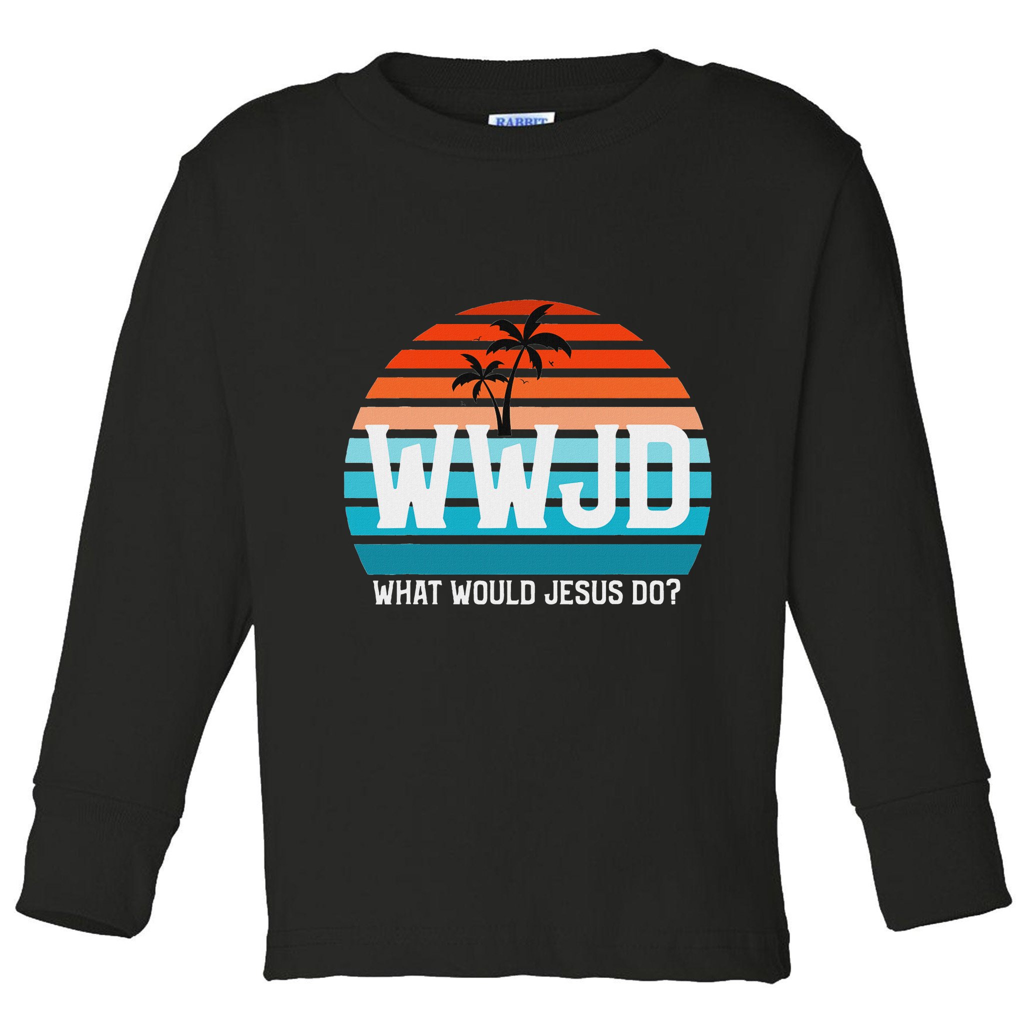 What Would Jesus Do He Would Love First! Wwjd Hwlf Toddler Long Sleeve Shirt