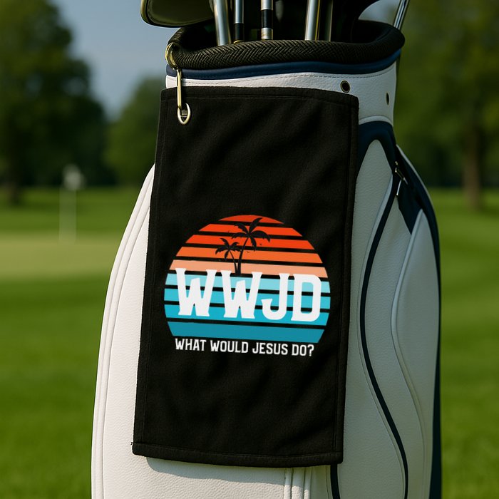 What Would Jesus Do He Would Love First! Wwjd Hwlf Golf Towel