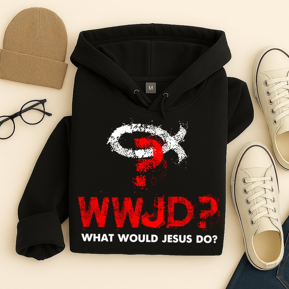 WWJD? What Would Jesus Do Hoodie