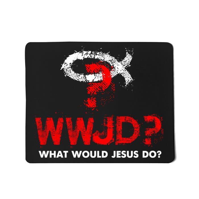 WWJD? What Would Jesus Do Mousepad