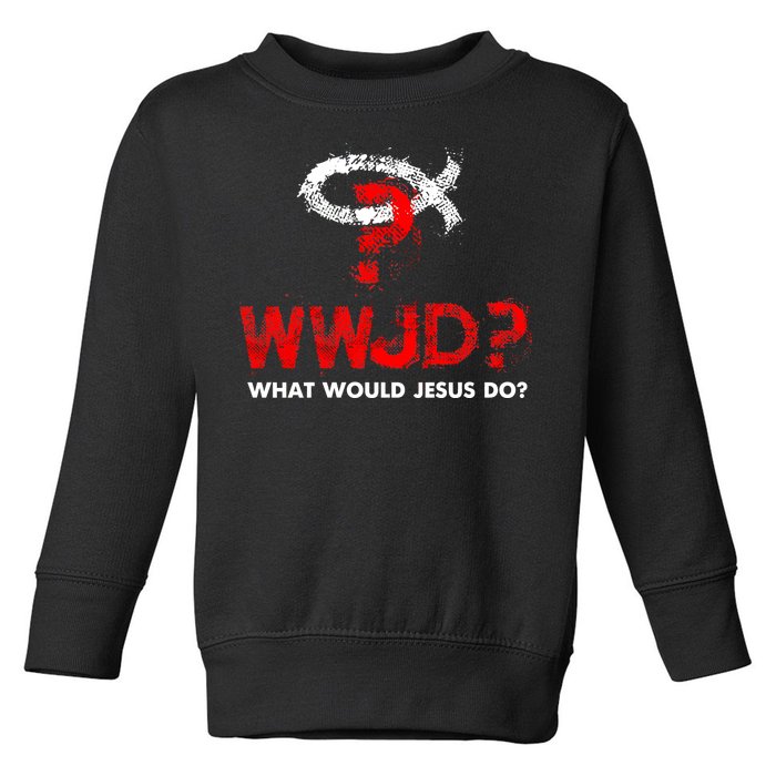 WWJD? What Would Jesus Do Toddler Sweatshirt