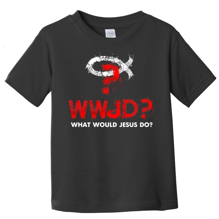 WWJD? What Would Jesus Do Toddler T-Shirt