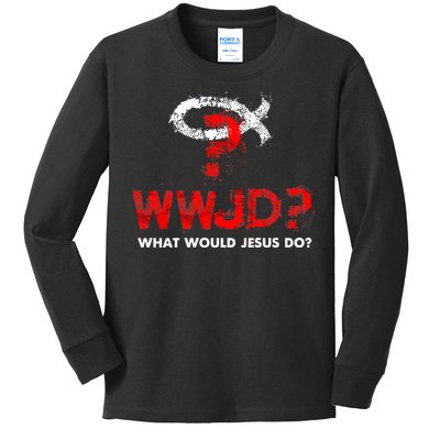 WWJD? What Would Jesus Do Kids Long Sleeve Shirt