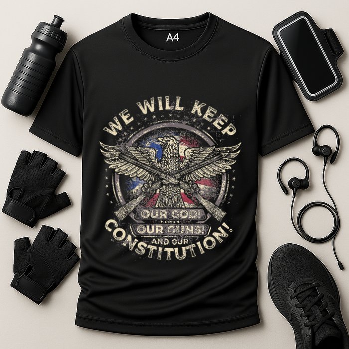 We Will Keep Our God Guns And Constitution Distressed Cooling Performance Crew T-Shirt