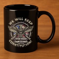 We Will Keep Our God Guns And Constitution Distressed 11oz C Handle Ceramic Mug
