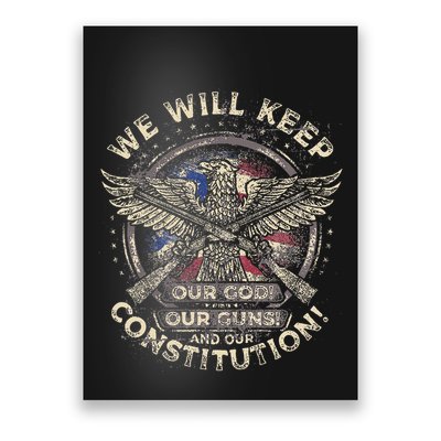 We Will Keep Our God Guns And Constitution Distressed Poster