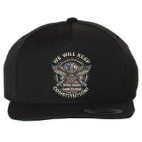 We Will Keep Our God Guns And Constitution Distressed Wool Snapback Cap