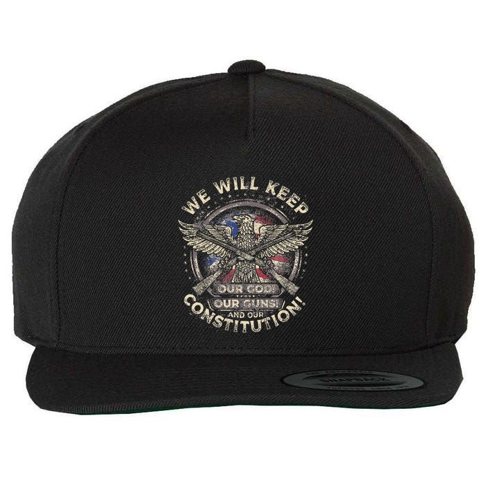 We Will Keep Our God Guns And Constitution Distressed Wool Snapback Cap