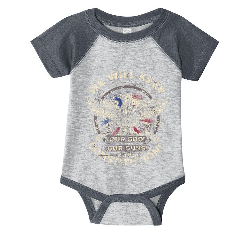 We Will Keep Our God Guns And Constitution Distressed Infant Baby Jersey Bodysuit