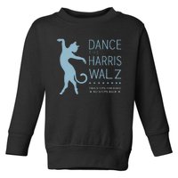 Walz Waltz Kamala Harris Dance 2 Steps Forward No Back 2024 Toddler Sweatshirt