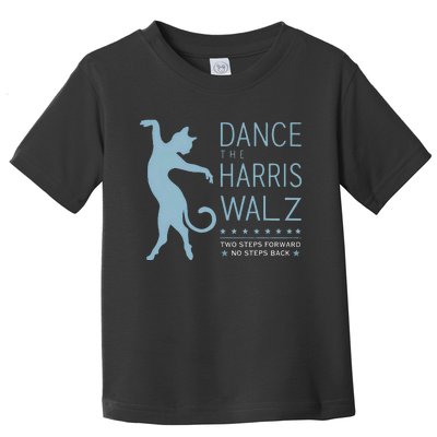 Walz Waltz Kamala Harris Dance 2 Steps Forward No Back 2024 Toddler T-Shirt