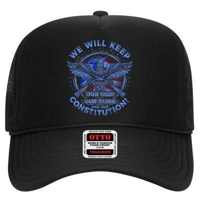 We Will Keep Our God Guns And Constitution 2nd Amendment High Crown Mesh Back Trucker Hat