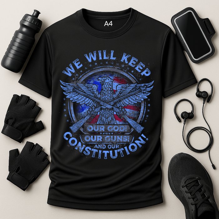 We Will Keep Our God Guns And Constitution 2nd Amendment Cooling Performance Crew T-Shirt