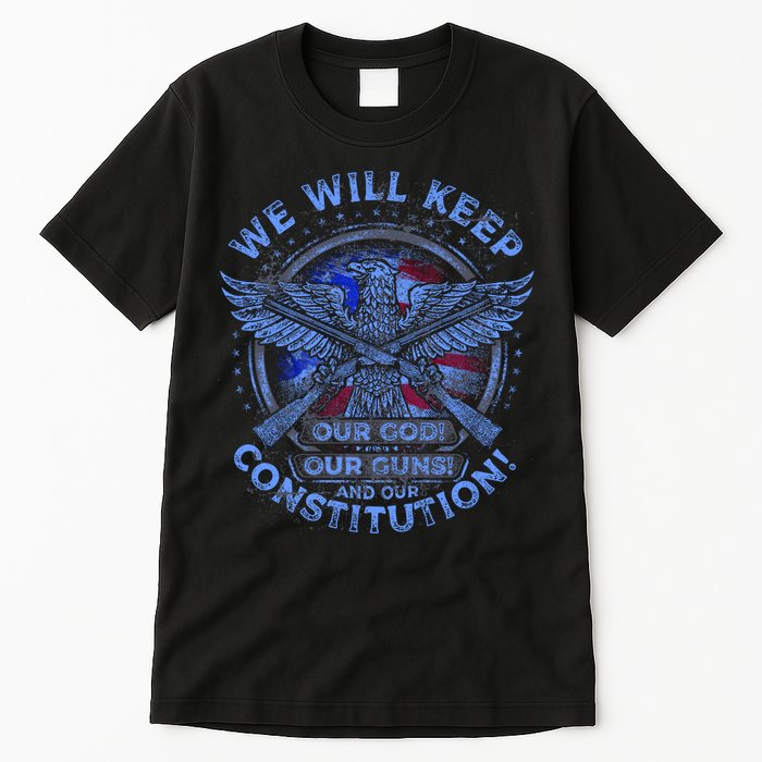 We Will Keep Our God Guns And Constitution 2nd Amendment Tall T-Shirt