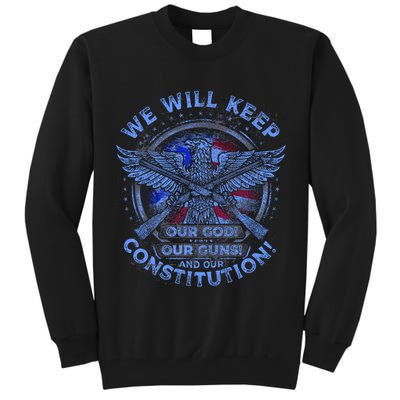 We Will Keep Our God Guns And Constitution 2nd Amendment Tall Sweatshirt