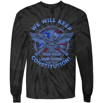 We Will Keep Our God Guns And Constitution 2nd Amendment Tie-Dye Long Sleeve Shirt