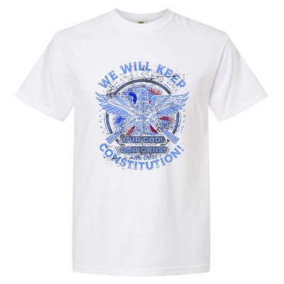 We Will Keep Our God Guns And Constitution 2nd Amendment Garment-Dyed Heavyweight T-Shirt