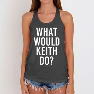 What Would Keith Do Funny Personalized Name Joke Women's Knotted Racerback Tank