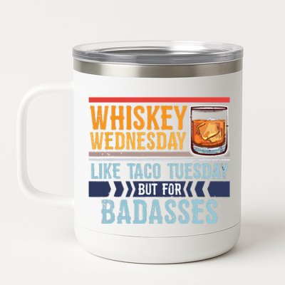 Whiskey Wednesday Like Taco Tuesday For Badasses Cool 12 oz Stainless Steel Tumbler Cup