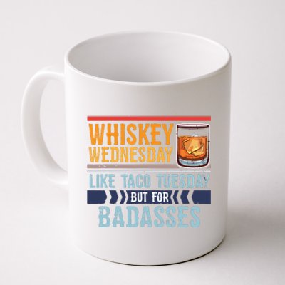 Whiskey Wednesday Like Taco Tuesday For Badasses Cool Coffee Mug