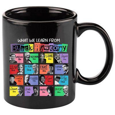 What We Learn From Black History 11oz C Handle Ceramic Mug