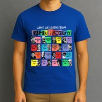 What We Learn From Black History T-Shirt