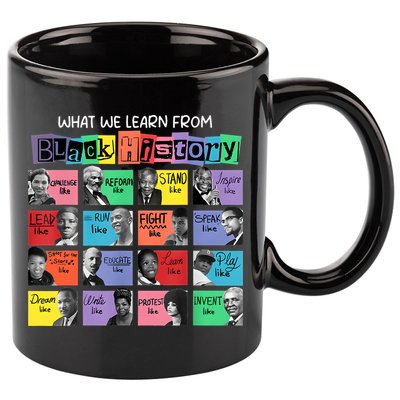 What We Learn From Black History 11oz C Handle Ceramic Mug
