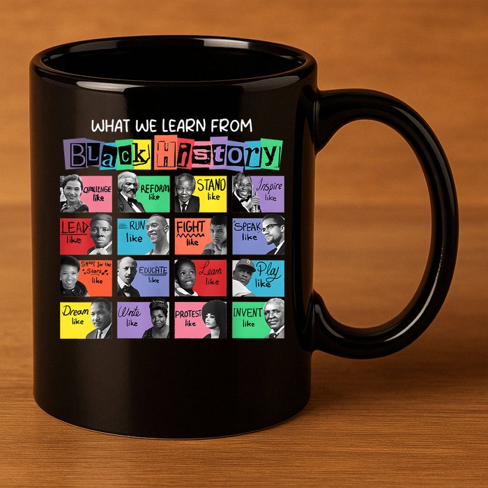 What We Learn From Black History 11oz C Handle Ceramic Mug