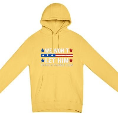 We WonT Let Him Kamala Harris Support 2024 In American Flag Premium Pullover Hoodie