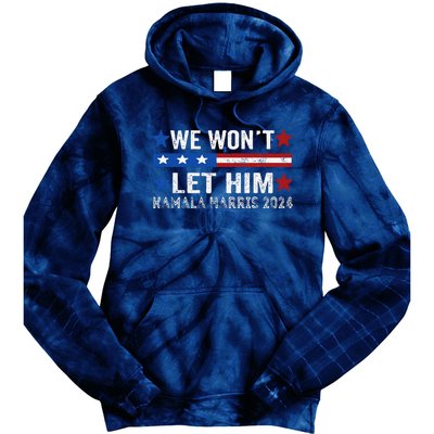 We WonT Let Him Kamala Harris Support 2024 In American Flag Tie Dye Hoodie